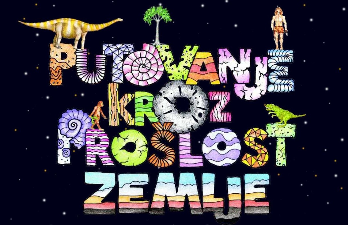 "PUTOVANJE KROZ PROŠLOST ZEMLJE" Dođite s klincima, moći će se